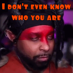 A Man With Red Paint On His Face Is Saying " I Don 'T Even Know Who You Are " GIF