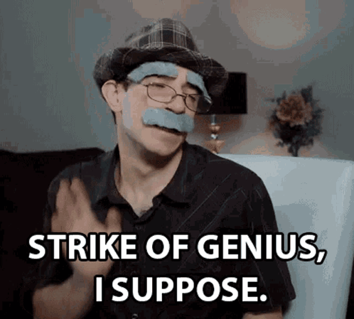 A Man With Tape On His Face And A Hat Says Strike Of Genius I Suppose GIF