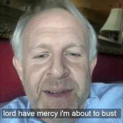 A Man With The Words Lord Have Mercy I 'M About To Bust Written On His Face GIF