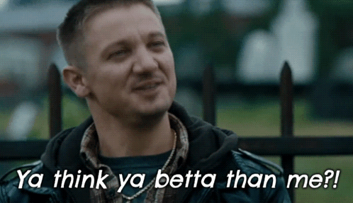 A Man With The Words Ya Think Ya Betta Than Me Written Below Him GIF