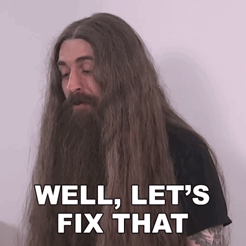A Man With Very Long Hair And A Beard Says Well Let 'S Fix That GIF