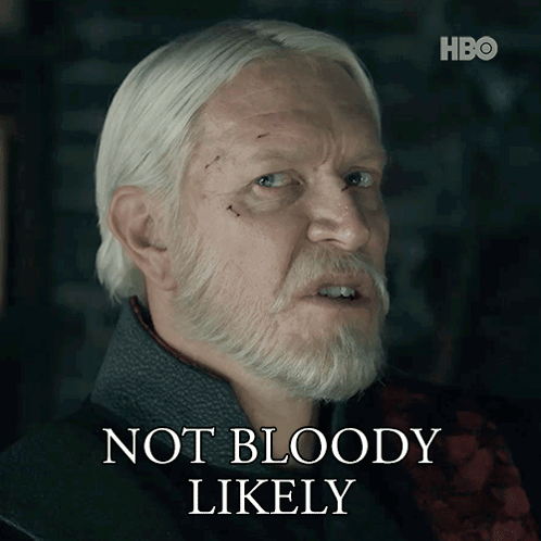 A Man With White Hair And A Beard Has The Words Not Bloody Likely Above Him GIF