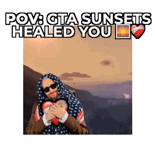 a man wrapped in an american flag holding a heart with the words " pov gta sunsets healed you " above him