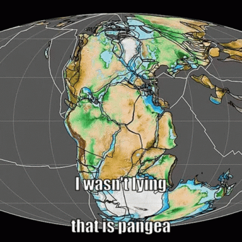 A Map Of The World With The Caption I Wasn T Lying That Is Pangea GIF