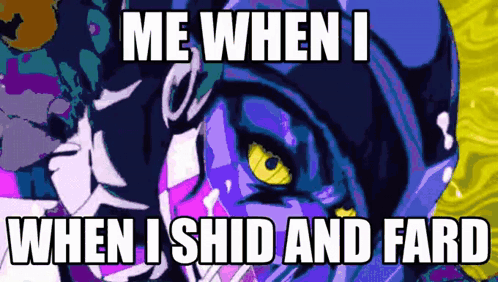A Meme Of A Purple Monster With Yellow Eyes And The Words `` Me When I When I Shid And Fard '' GIF
