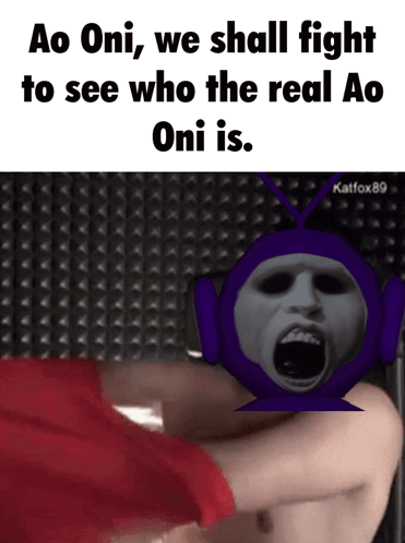 A Meme That Says Ao Oni , We Shall Fight To See Who The Real Oni Is GIF