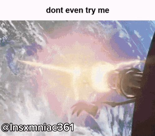 a meme that says dont even try me @ insxmmniac361