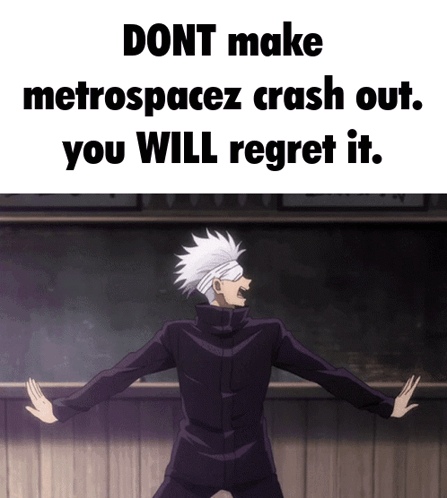 A Meme That Says " Dont Make Metrospacez Crash Out " GIF