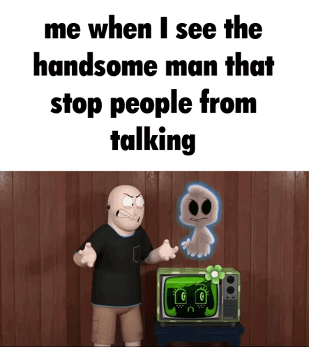 A Meme That Says Me When I See The Handsome Man That Stop People From Talking Is Shown GIF