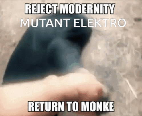 A Meme That Says " Reject Modernity Mutant Elektro " GIF