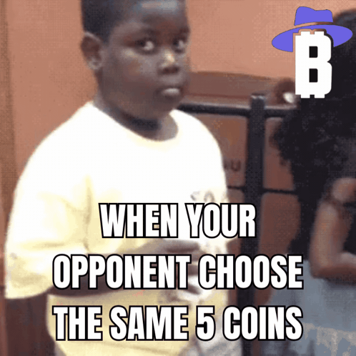 A Meme That Says " When Your Opponent Chooses The Same 5 Coins " GIF