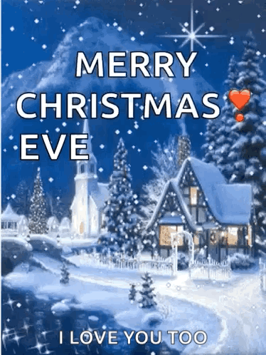 A Merry Christmas Eve Greeting Card With A Snowy Scene And The Words `` I Love You Too '' GIF