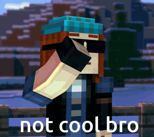 A Minecraft Character Is Wearing Sunglasses And A Blue Hat And Says Not Cool Bro GIF