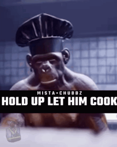 A Monkey Wearing A Chef 'S Hat With The Words Hold Up Let Him Cook GIF