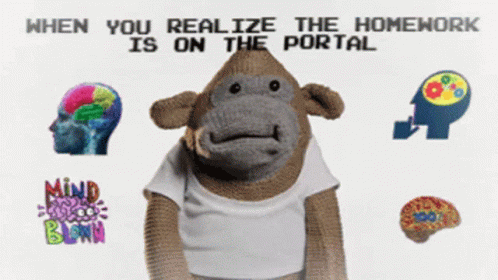 A Monkey Wearing A White Shirt With The Words " When You Realize The Homework Is On The Portal " At The Top GIF
