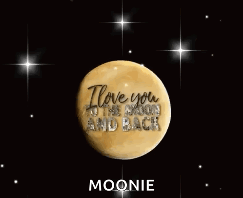 A Moon With The Words `` I Love You To The Moon And Back '' On It . GIF