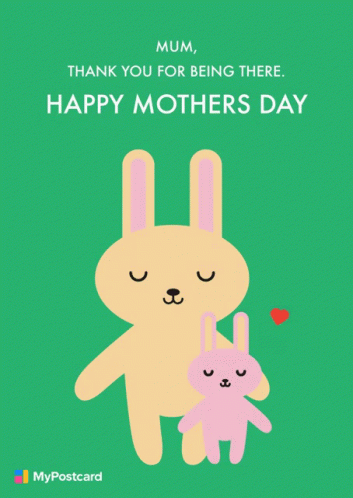 A Mother 'S Day Card With Two Rabbits And The Words Mum Thank You For Being There GIF