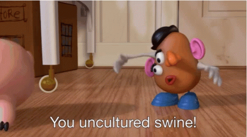 A Mr Potato Head Says " You Uncultured Swine " In A Toy Story Scene GIF