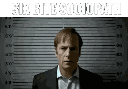 a mug shot of a man with the words six bite sociopath behind him