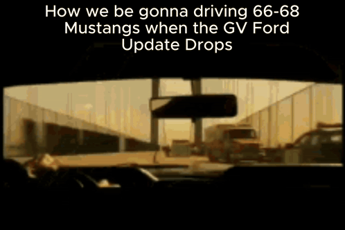a mustang is driving down a highway with a caption that says how we be gonna driving 66-68