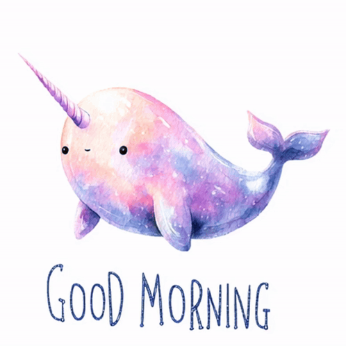 A Narwhal With A Unicorn Horn And The Words Good Morning Below It GIF