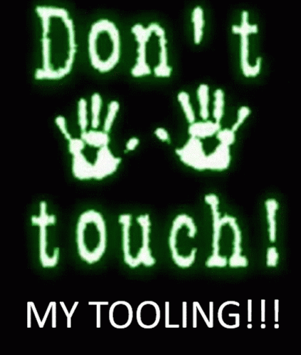 a neon sign that says do n't touch my tooling !!!