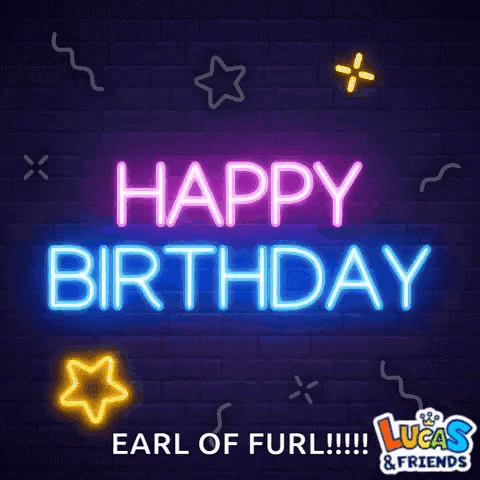 A Neon Sign That Says Happy Birthday Earl Of Furl !!! GIF