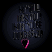 a neon sign that says " hey you !!! i miss you !!! i hope youre doing great "