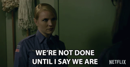 A Netflix Ad Shows A Police Officer Saying " We 'Re Not Done Until I Say We Are " GIF