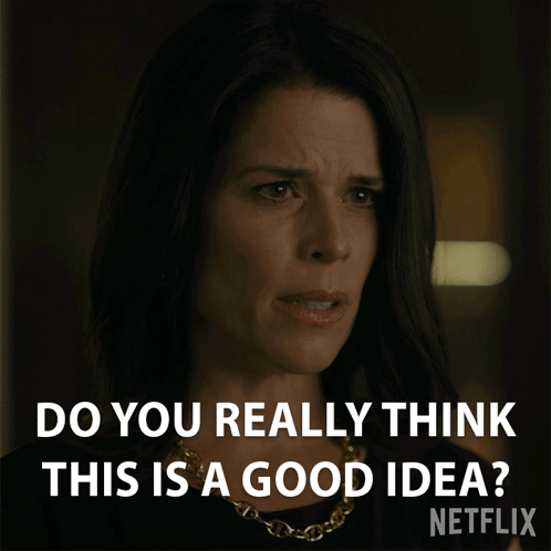 A Netflix Advertisement Shows A Woman Asking If She Really Thinks This Is A Good Idea GIF