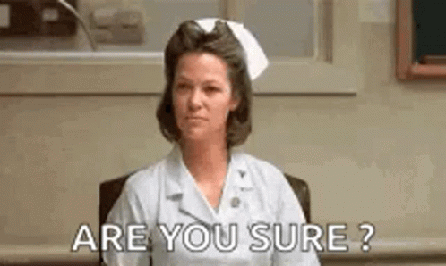 A Nurse Is Sitting In A Chair With The Words `` Are You Sure ? '' GIF