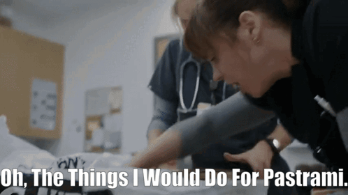 A Nurse Says " Ob The Things I Would Do For Pastrami " In A Hospital Room GIF