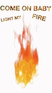 A Painting Of A Fire With The Words Come On Baby Light My Fire GIF
