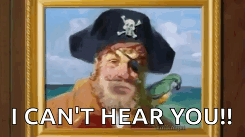 A Painting Of A Pirate With The Caption I Can 'T Hear You ! GIF