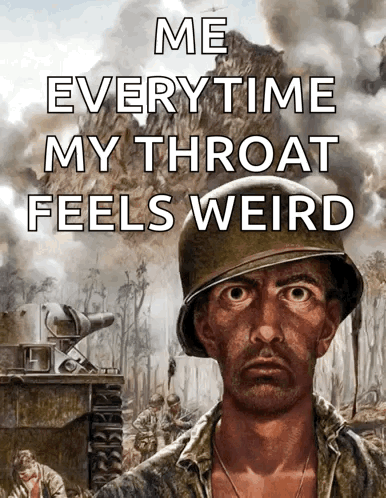 A Painting Of A Soldier With The Words Me Everytime My Throat Feels Weird GIF