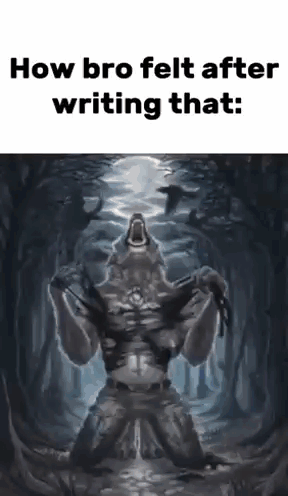 A Painting Of A Werewolf With The Words `` How Bro Felt After Writing That '' GIF