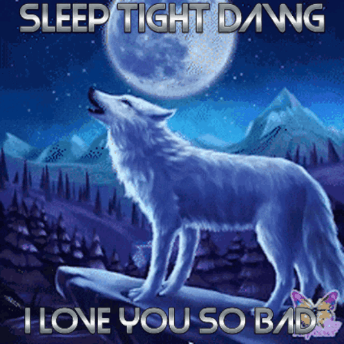 A Painting Of A Wolf Howling At The Moon With The Words Sleep Tight Dang I Love You So Bad GIF