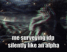 A Painting Of A Wolf With The Words " Me Surveying Idp Silently Like An Alpha " GIF