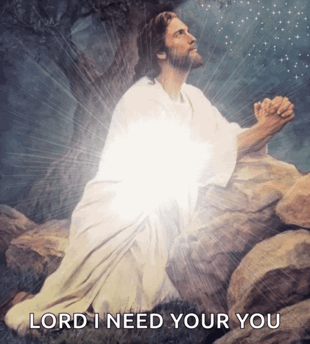 A Painting Of Jesus Praying With The Words Lord I Need Your You Above Him GIF