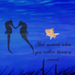 A Painting Of Seahorses And A Fish With The Words That Moment When You Realize Threes A Crowd GIF