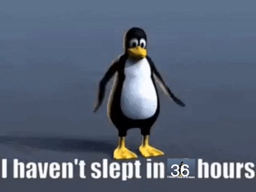A Penguin Is Dancing In Front Of A Sign That Says `` I Haven T Slept In 36 Hours '' . GIF