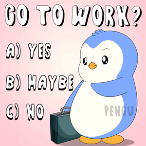 A Penguin Is Holding A Briefcase And Says Go To Work A) Yes B) Maybe C) No GIF