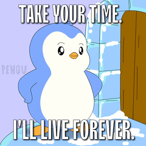 A Penguin Says Take Your Time I 'Ll Live Forever In A Cartoon GIF