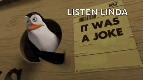 A Penguin With A Sign That Says Listen Linda It Was A Joke GIF