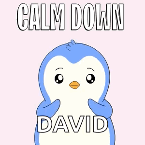 a penguin with the words calm down david above it