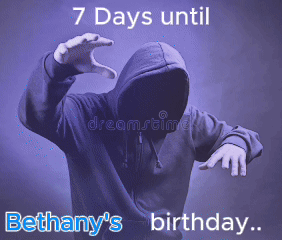 A Person In A Hoodie With The Words 7 Days Until Bethany 'S Birthday Written On It GIF