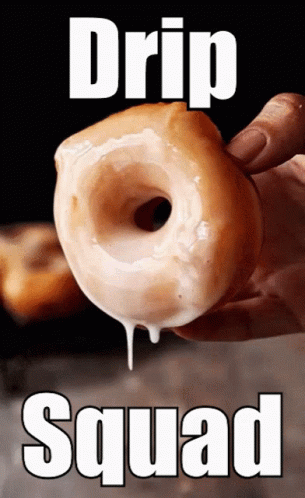 A Person Is Holding A Glazed Donut With The Words Drip Squad Written Below It GIF
