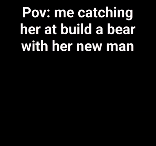 a person is holding a teddy bear with the caption " pov : me catching her at build a bear