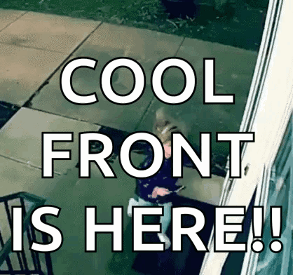 A Person Is Standing In Front Of A Door With The Words Cool Front Is Here Written On It . GIF