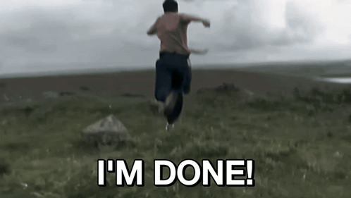 A Person Running In A Field With The Words " I 'M Done " Behind Them GIF